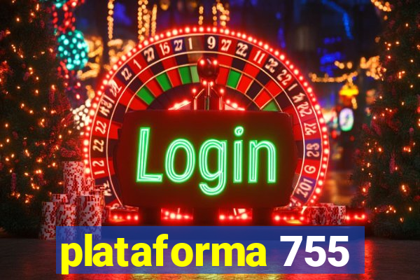 plataforma 755